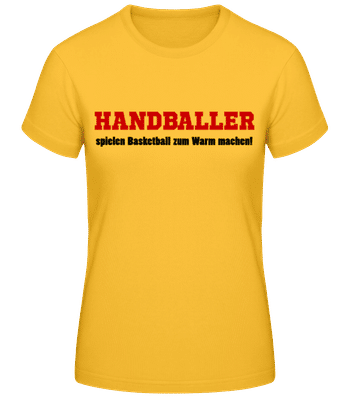 Handballer Spielen Basketball Zum Warm Machen! - Frauen Basic T-Shirt - Goldgelb - Vorne