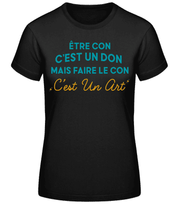Être Con C’est Un Don - T-shirt standard Femme - Noir - Devant