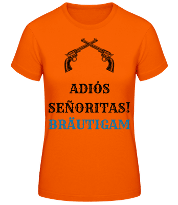 Adio´s Sen~oritas Bräutigam - Frauen T-Shirt B&C - Orange - Vorne