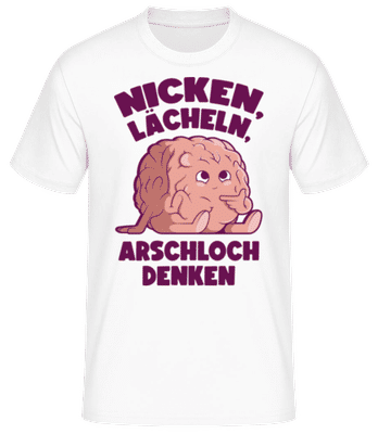 Nicken, Lächeln, Arschloch Denken - Männer Basic T-Shirt - Weiß - Vorne