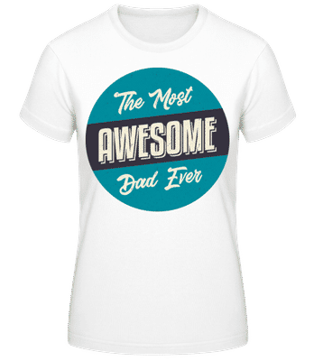 The Most Awesome Dad - Frauen T-Shirt B&C - Weiß - Vorne