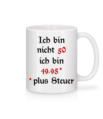 Ich Bin Nicht 50 - Tasse - Weiß - Vorne
