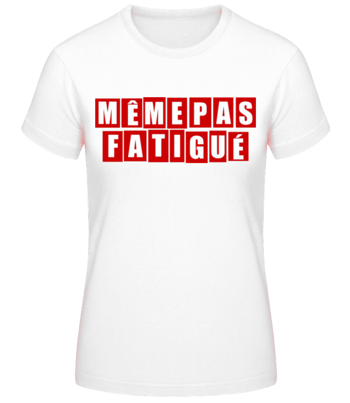 Aperçu: Même Pas Fatiguée - T-shirt femme B&C - Blanc - Devant