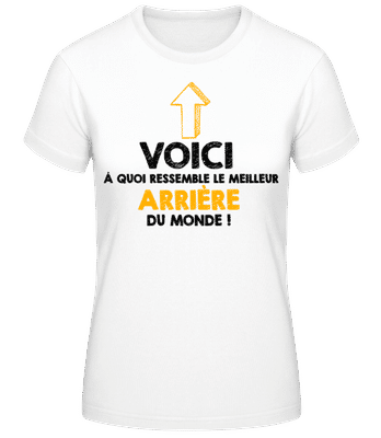 Le Meilleur Arrière Du Monde - T-shirt femme B&C - Blanc - Devant