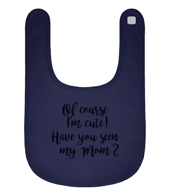 Of Course I'm Cute! Mom - Bavoir Bébé bio - Bleu marine - Devant