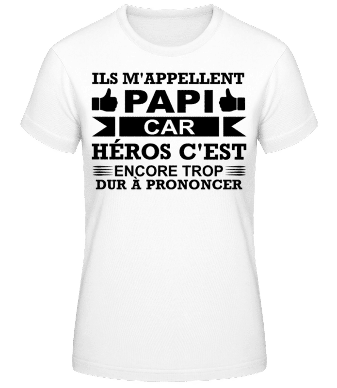 Aperçu: Papi Est Notre Héros - T-shirt femme B&C - Blanc - Devant