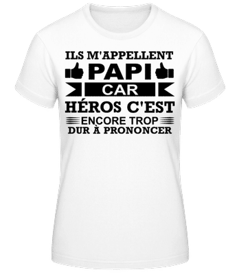 Papi Est Notre Héros - T-shirt femme B&C - Blanc - Devant