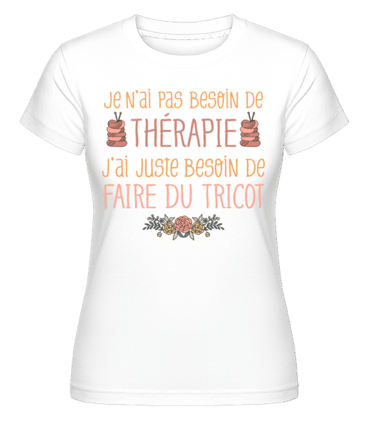 Aperçu: Je N’ai Pas Besoin De Thérapie -  T-shirt Shirtinator femme - Blanc - Devant