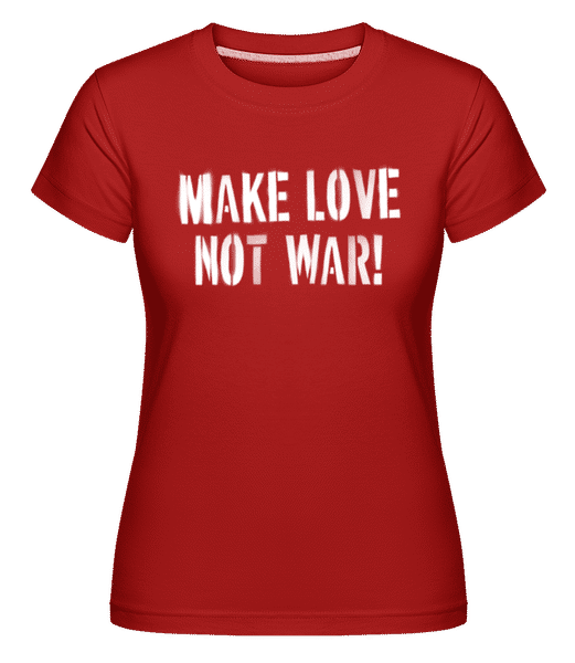 Aperçu: Make Love Not War -  T-shirt Shirtinator femme - Rouge - Devant