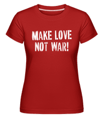 Make Love Not War White ·  T-shirt Shirtinator femme