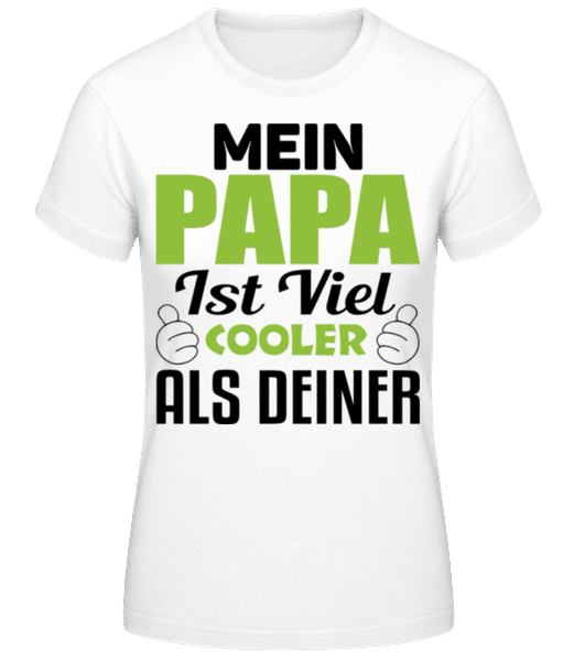 Vorschau: Mein Papa Ist Viel Cooler Als De - Frauen T-Shirt B&C - Weiß - Vorne