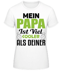 Mein Papa Ist Viel Cooler Als De · Frauen T-Shirt B&C