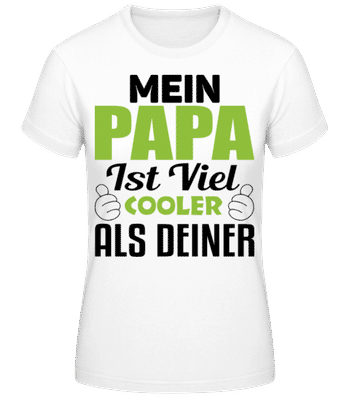 Mein Papa Ist Viel Cooler Als De - Frauen T-Shirt B&C - Weiß - Vorne