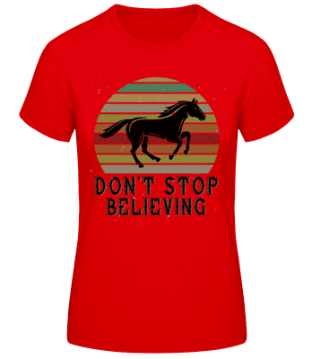 Don’t Stop Believing - Frauen Basic T-Shirt - Rot - Vorne