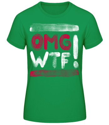 OMG WTF - Women's B&C T-Shirt - Kelly green - Front