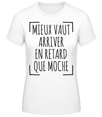 Mieux Tard Que Moche - T-shirt standard Femme - Blanc - Devant