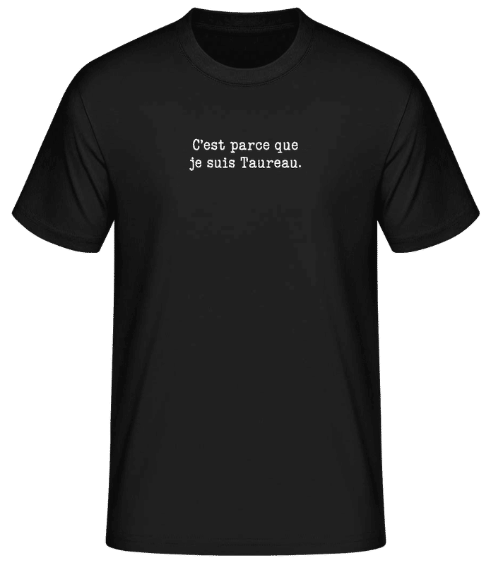 Aperçu: C’est Parce Que Je Suis Taureau - T-shirt standard Homme - Noir - Devant