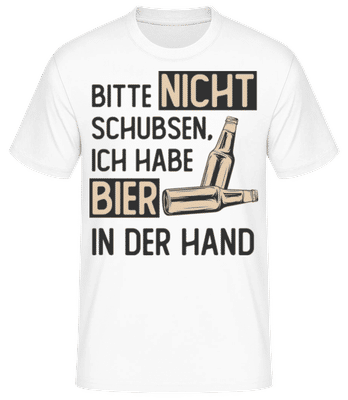 Bitte Nicht Schubsen Ich Habe Bier - Männer Basic T-Shirt - Weiß - Vorne