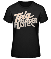 Teigflüsterer - Frauen Basic T-Shirt - Schwarz - Vorne