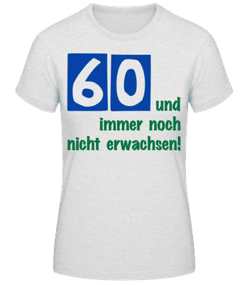 60 Und Immer Noch Nicht Erwachsen! - Frauen Basic T-Shirt - Grau meliert - Vorne