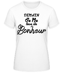 Demain Je Me Lève De Bonheur · T-shirt standard Femme