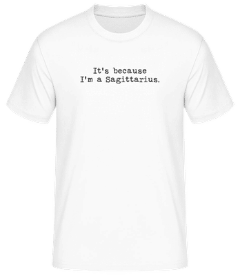 It's Because I'm A Sagittarius - Men's Basic T-Shirt - White - Front