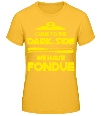 Dark Side We Have Fondue - Dámske basic tričko - Zlatožltá - Predné