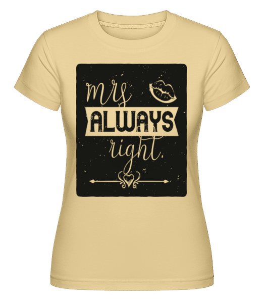 Preview: Mrs Always Right -  Shirtinator Women's T-Shirt - Yellow - Front