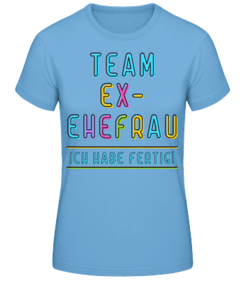 Team Ex-Ehefrau - Frauen Basic T-Shirt - Hellblau - Vorne