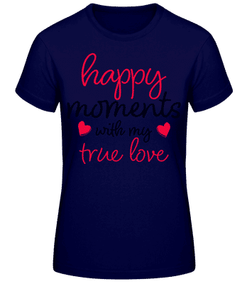 Happy Moments With My True Love - Camiseta básica de mujer - Marino - delante
