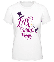 Lets Make Magic · Frauen Basic T-Shirt