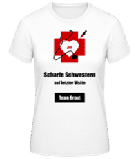 Scharfe Schwestern  Team Braut - Frauen Basic T-Shirt - Weiß - Vorne
