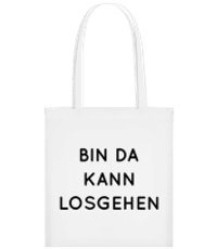 Bin Da Kann Losgehen - Stofftasche - Weiß - Vorne