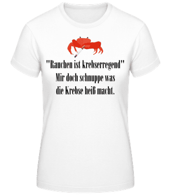 Rauchen Ist Krebserregend - Frauen T-Shirt B&C - Weiß - Vorne