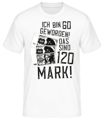 Bin 60 120 Mark - Männer Basic T-Shirt - Weiß - Vorne