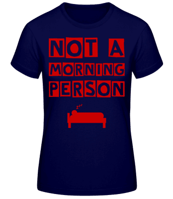 Not A Morning Person - Women's B&C T-Shirt - Navy - Front