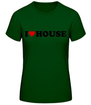 I Love House - Women's Basic T-Shirt - Bottle green - Front