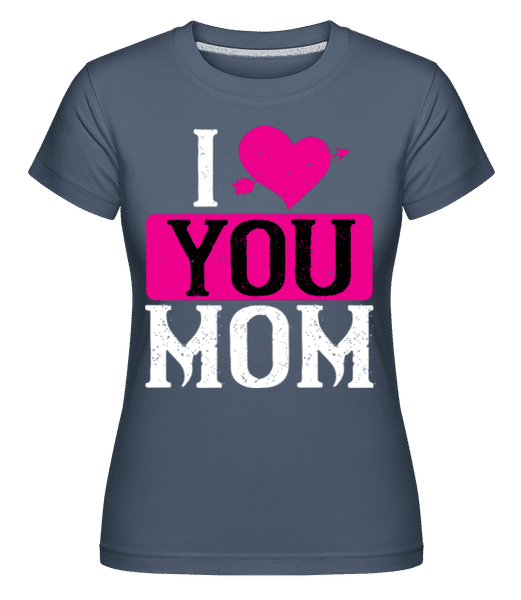 Preview: I Love You Mom -  Shirtinator Women's T-Shirt - Denim - Front