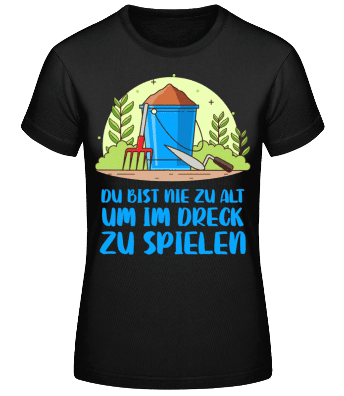 Vorschau: Du Bist Nie Zu Alt - Frauen Basic T-Shirt - Schwarz - Vorne
