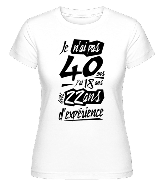 Aperçu: Je N'ai Pas 40 Ans -  T-shirt Shirtinator femme - Blanc - Devant