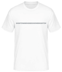 Dositzndedodedooiweidositzn - Männer Basic T-Shirt - Weiß - Vorne