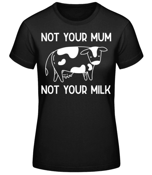 Aperçu: Not Your Mum Not Your Milk - T-shirt standard Femme - Noir - Devant