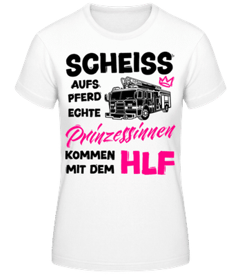 Echte Prinzessinnen Kommen Mit Dem HLF - Frauen Basic T-Shirt - Weiß - Vorne