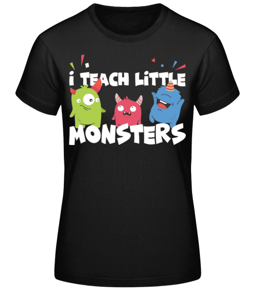 Aperçu: I Teach Little Monsters - T-shirt standard Femme - Noir - Devant