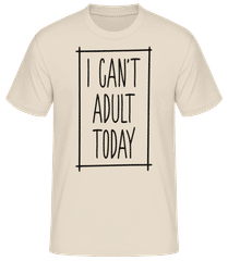 I Can't Adult Today · Männer Basic T-Shirt