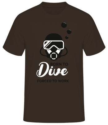 Born To Dive Forced To Work - Men's Basic T-Shirt - Brown - Front