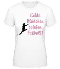 Echte Mädchen Spielen Fußball! · Frauen Basic T-Shirt