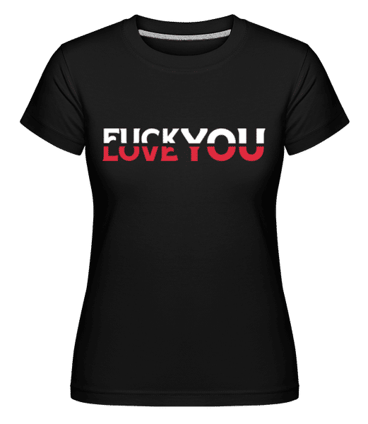 Fck You Love You -  T-shirt Shirtinator femme - Noir - Devant