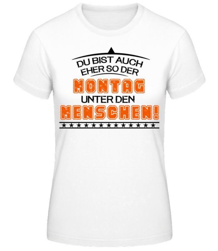 Vorschau: Der Montag Unter Den Menschen - Frauen Basic T-Shirt - Weiß - Vorne