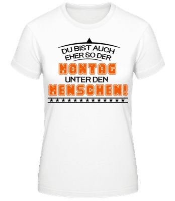 Der Montag Unter Den Menschen - Frauen Basic T-Shirt - Weiß - Vorne